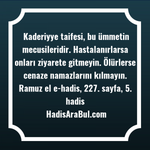   Kaderiyye taifesi, bu ümmetin mecusileridir. ... hadisi