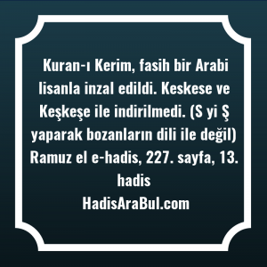   Kuran-ı Kerim, fasih bir Arabi ... hadisinin tamamı