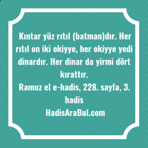   Kıntar yüz rıtıl (batman)dır. Her ... hadisinin tamamı