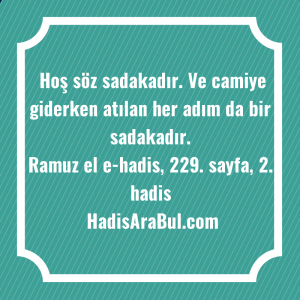   Hoş söz sadakadır. Ve camiye ... hadisi