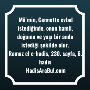   Mü'min, Cennette evlad istediğinde, onun ... ile başlayan hadis