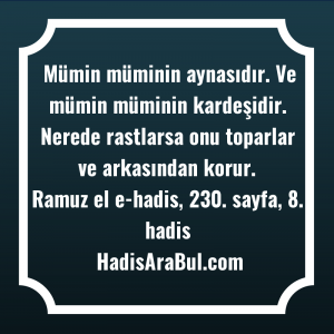   Mümin müminin aynasıdır. Ve mümin ... ile başlayan hadis