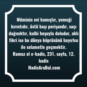   Müminin evi kamıştır, yemeği kırıntıdır, ... hadisi şerifi