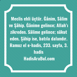   Meclis ehli üçtür. Ğânim, Sâlim ... ile başlayan hadis