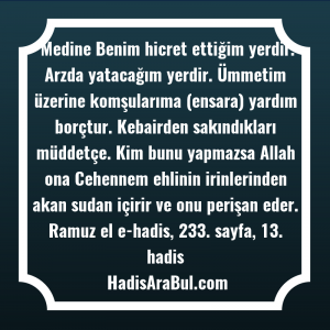   Medine Benim hicret ettiğim yerdir. ... hadisi şerifi