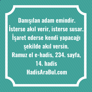   Danışılan adam emindir. İsterse akıl ... hadisinin tamamı