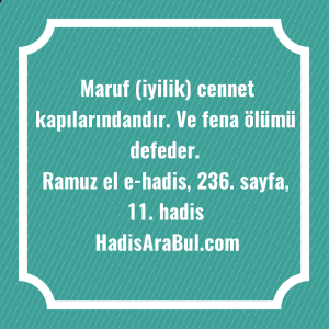   Maruf (iyilik) cennet kapılarındandır. Ve ... hadisi şerifi