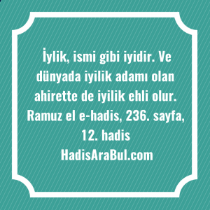   İylik, ismi gibi iyidir. Ve ... ile başlayan hadis