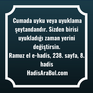   Cumada uyku veya uyuklama şeytandandır. ... hadisi şerifi