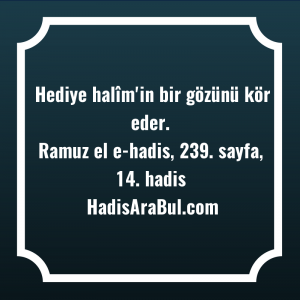   Hediye halîm'in bir gözünü kör ... ile başlayan hadis