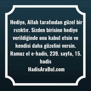   Hediye, Allah tarafından güzel bir ... hadisi