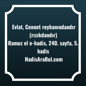   Evlat, Cennet reyhanındandır ... hadisi