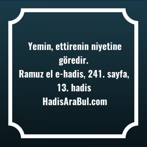   Yemin, ettirenin niyetine ... hadisi şerifi