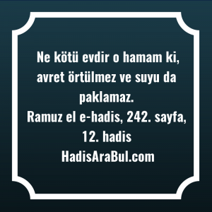   Ne kötü evdir o hamam ... ile başlayan hadis