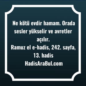   Ne kötü evdir hamam. Orada ... hadisinin tamamı