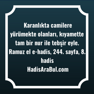   Karanlıkta camilere yürümekte olanları, kıyamette ... ile başlayan hadis