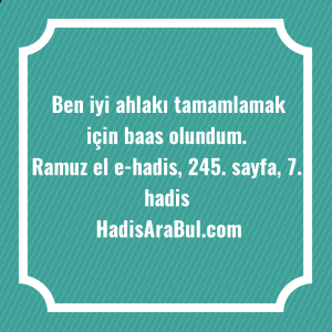   Ben iyi ahlakı tamamlamak için ... hadisi şerifi