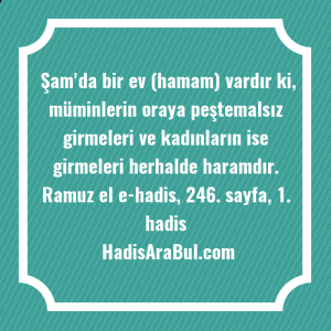   Şam'da bir ev (hamam) vardır ... hadisi şerifi