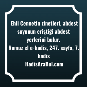   Ehli Cennetin zinetleri, abdest suyunun ... ile başlayan hadis