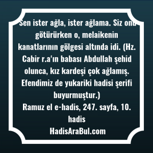   Sen ister ağla, ister ağlama. ... hadisi şerifi