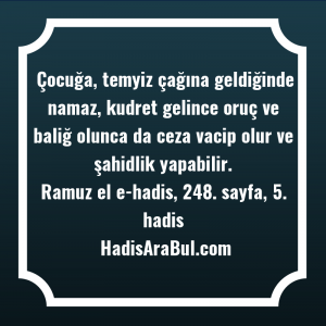   Çocuğa, temyiz çağına geldiğinde namaz, ... hadisi şerifi