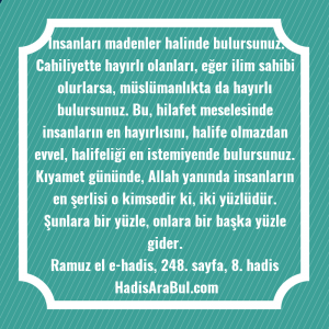   İnsanları madenler halinde bulursunuz. Cahiliyette ... hadisi