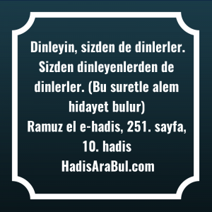   Dinleyin, sizden de dinlerler. Sizden ... hadisi