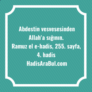   Abdestin vesvesesinden Allah'a ... ile başlayan hadis