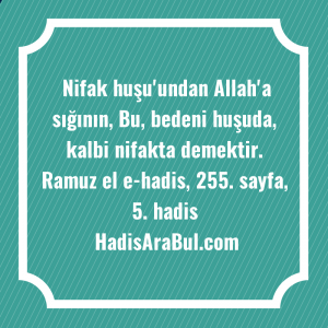   Nifak huşu'undan Allah'a sığının, Bu, ... hadisinin tamamı