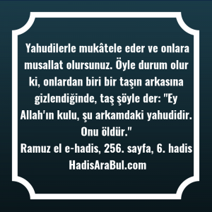   Yahudilerle mukâtele eder ve onlara ... hadisi