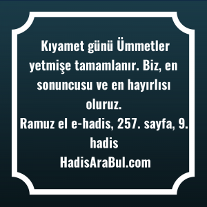   Kıyamet günü Ümmetler yetmişe tamamlanır. ... ile başlayan hadis