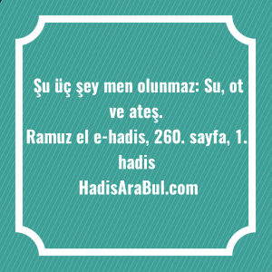   Şu üç şey men olunmaz: ... hadisi