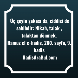   Üç şeyin şakası da, ciddisi ... hadisi