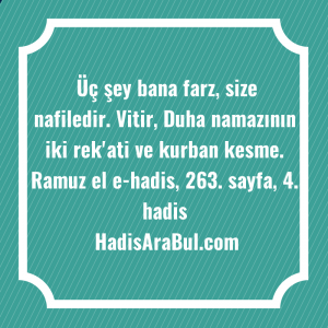   Üç şey bana farz, size ... hadisi