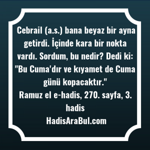   Cebrail (a.s.) bana beyaz bir ... ile başlayan hadis