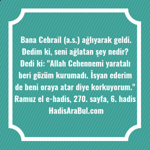   Bana Cebrail (a.s.) ağlıyarak geldi. ... hadisi