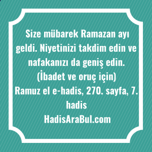   Size mübarek Ramazan ayı geldi. ... hadisinin tamamı