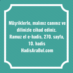  Müşriklerle, malınız canınız ve dilinizle ... hadisi şerifi