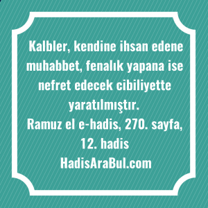   Kalbler, kendine ihsan edene muhabbet, ... hadisinin tamamı