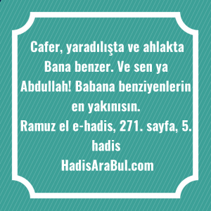   Cafer, yaradılışta ve ahlakta Bana ... ile başlayan hadis