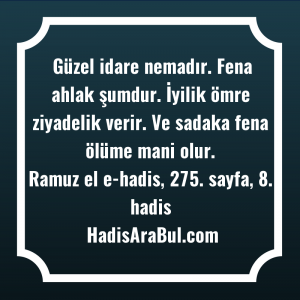   Güzel idare nemadır. Fena ahlak ... ile başlayan hadis