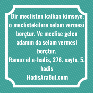   Bir meclisten kalkan kimseye, o ... hadisinin tamamı