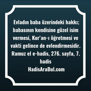   Evladın baba üzerindeki hakkı; babasının ... hadisi