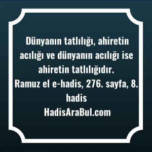   Dünyanın tatlılığı, ahiretin acılığı ve ... ile başlayan hadis