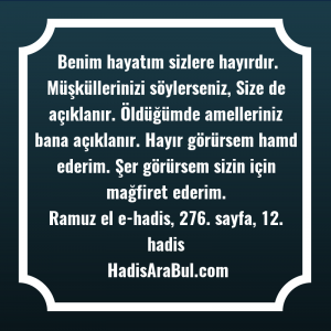   Benim hayatım sizlere hayırdır. Müşküllerinizi ... hadisinin tamamı