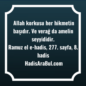   Allah korkusu her hikmetin başıdır. ... hadisi