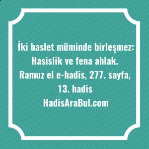   İki haslet müminde birleşmez: Hasislik ... hadisinin tamamı