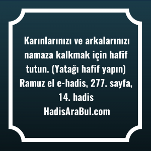   Karınlarınızı ve arkalarınızı namaza kalkmak ... ile başlayan hadis