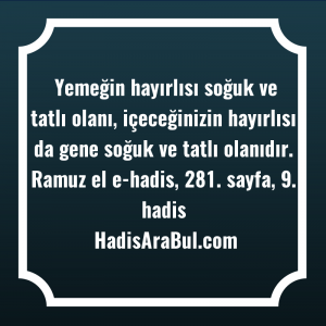   Yemeğin hayırlısı soğuk ve tatlı ... ile başlayan hadis