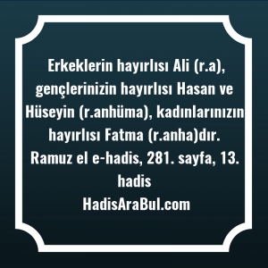   Erkeklerin hayırlısı Ali (r.a), gençlerinizin ... hadisi